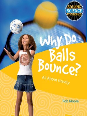 cover image of Why Do Balls Bounce?